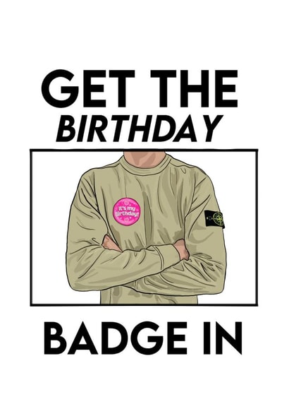 Funny Birthday Card For Anyone - Stone Island - Get The Birthday Badge In created by darcy beresford