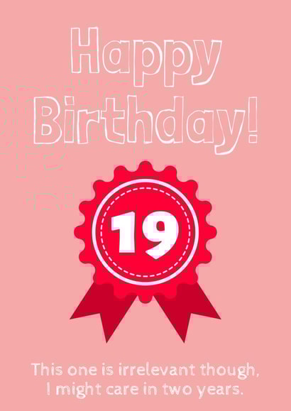 Cheeky Birthday Card - 19th - Irrelevant created by Rickman Cards