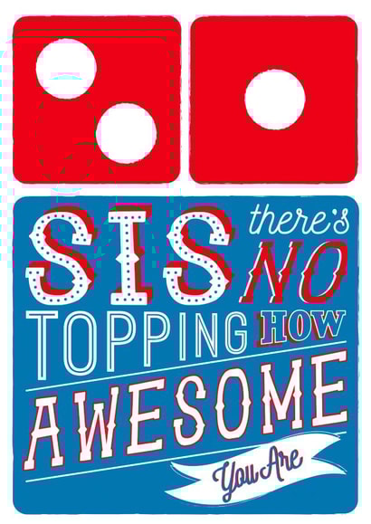 Sister Domino's Pizza Card - There's No Topping How Awesome You Are created by  la la la     Designs