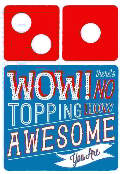 Domino's Pizza Card - Wow There's No Topping How Awesome You Are created by la la la Designs