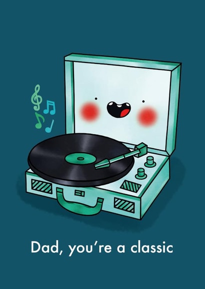 Dad, you're a classic - cool record player card for Birthday and Father's Day created by Emelia Brooks