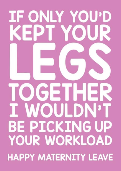 Cheeky Maternity Leave card - Keep Your Legs Together created by Thirty Mussels