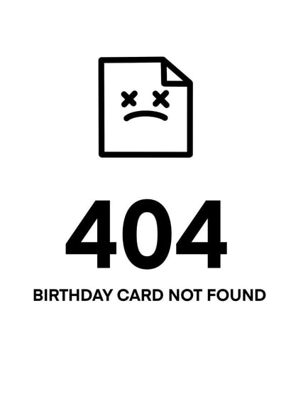 404 computer error - Birthday Card not found - perfect card for computer geeks created by Absurd Blurred