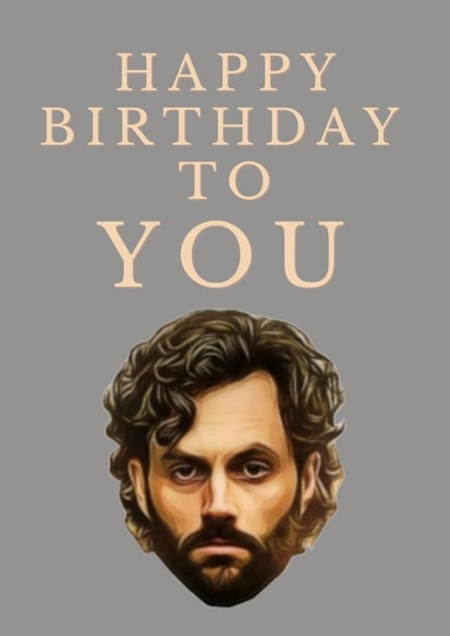 Birthday card for the lover of the Netflix series You Happy birthday to you created by Kinda Rude Cards