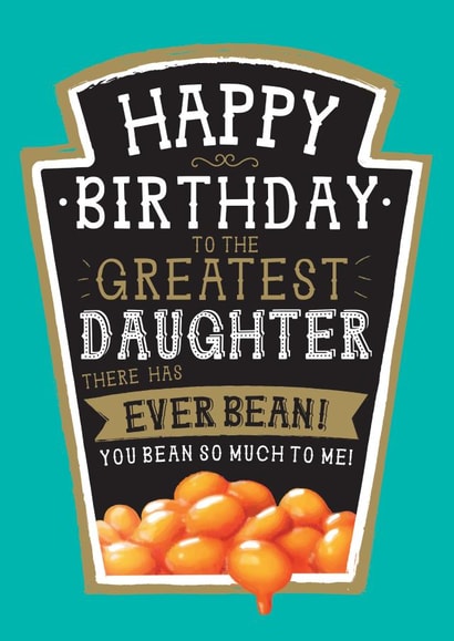 Funny Daughter Birthday Card - Heinz Baked Beans created by  la la la     Designs