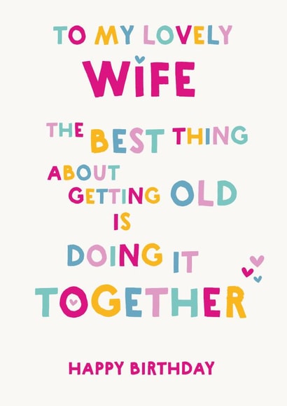 Wife Birthday Card - The best thing about getting old created by Wink Design - Michelle Roberts
