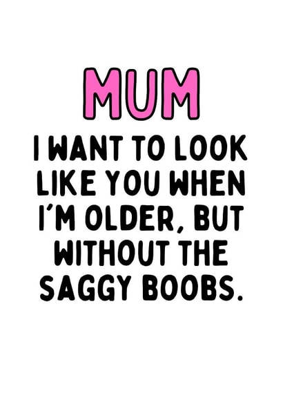 Mum Funny Saggy Boobs Card created by Original Fox Cards