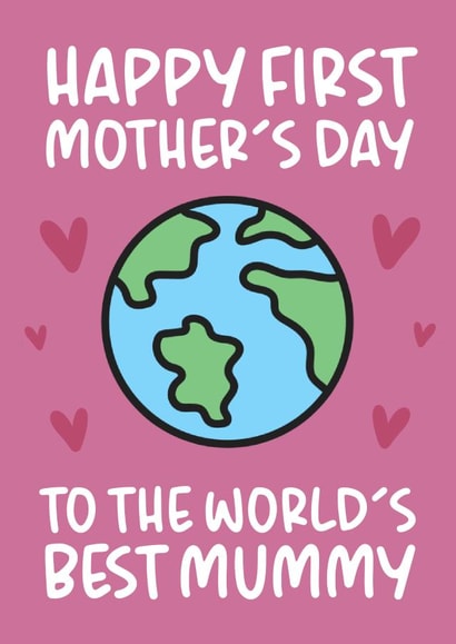 'Happy First Mother's Day to the World's Best Mummy' Mother's Day Card created by Brogan Thomas