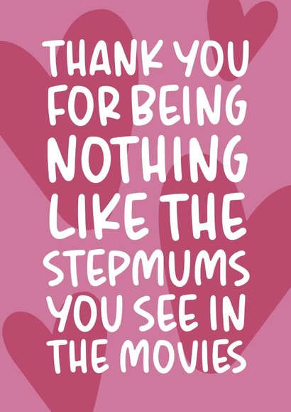 'Nothing Like the Stepmums You See In The Movies' Funny Mother's Day Card created by Brogan Thomas