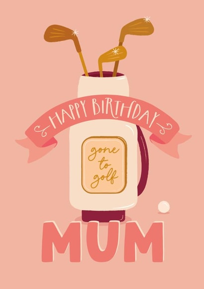 Pretty Birthday Card for a Golfing Mum - Gone to Golf created by The Pattern Press