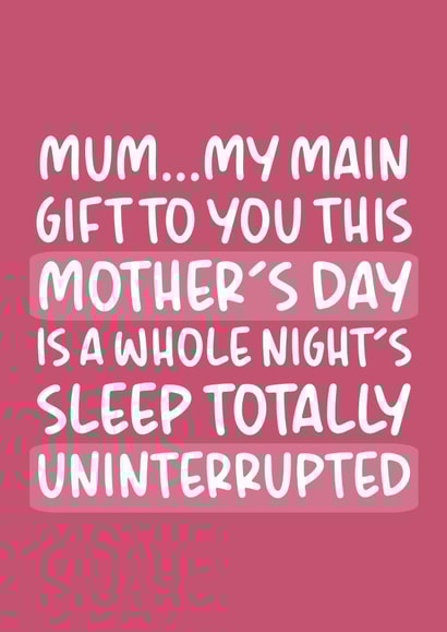 Cute Mother's Day Card - A Whole Night's Sleep Totally Uninterrupted created by Brogan Thomas