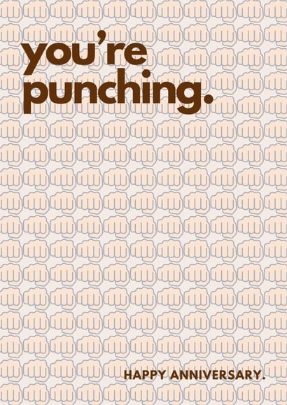 Funny Anniversary Card For Significant Other - You're Punching. created by BEX