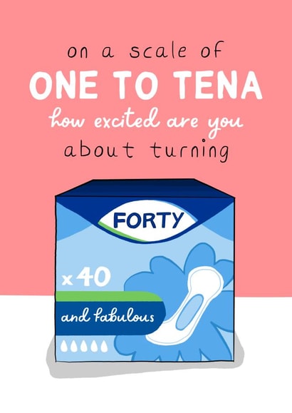 Funny Forty Scale of One to Tena Birthday Card created by Running with Scissors