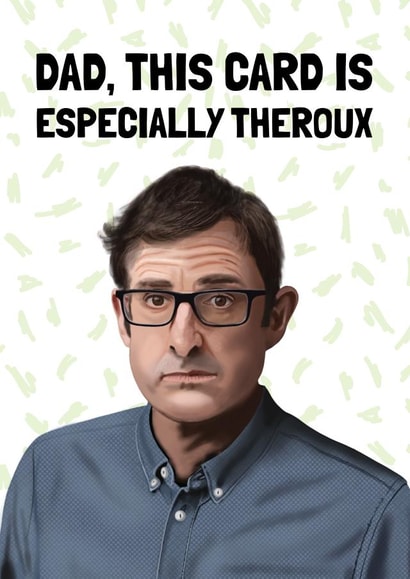 Funny Father's Day Card - Louis Theroux - Pun created by AbiGoLucky