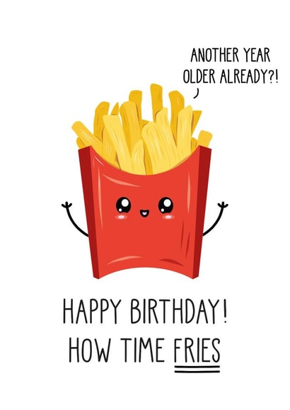 Funny Birthday Card - How Time Fries - Pun created by Just Joy Designs