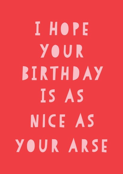 Funny Birthday Card - Nice Arse Birthday Card created by Russet and Gray