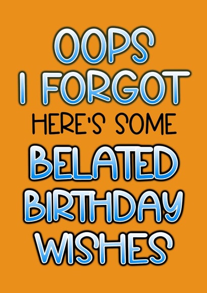 Funny Birthday Card - Belated Wishes created by MBSJ Designs