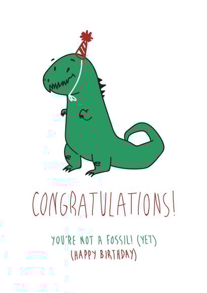Funny hand-drawn Birthday card - Dinosaur party - You're not a fossil! (Yet) created by Ethan Brown
