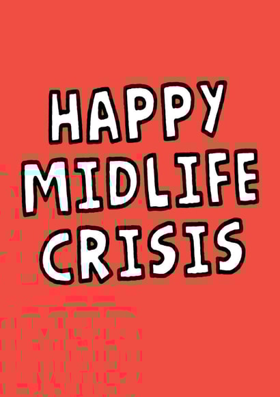 Happy Midlife Crisis Funny Birthday Card For Friend - Middle Age Joke created by Studio Doodles