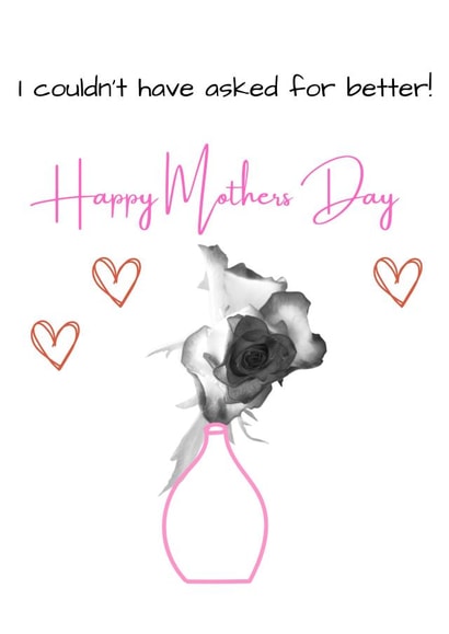Heartfelt Mother's day card - I couldn't have asked for better. created by Brummy Artist