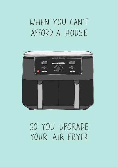 Funny Air Fryer Card - Can't Afford a House - Upgrade created by Becky Wood