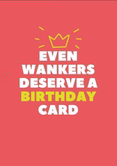 Even Wankers Deserve A Birthday Card created by Tanya Pyrka