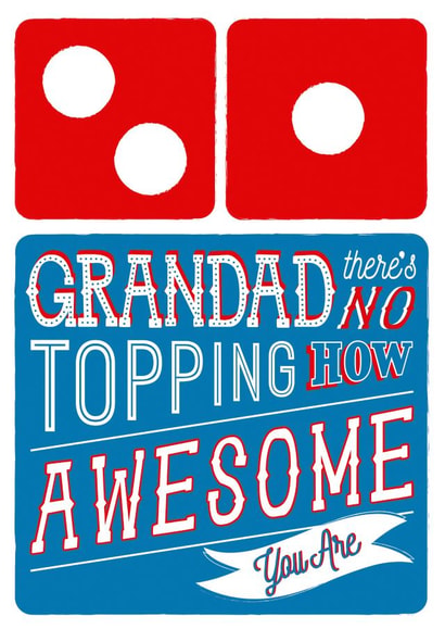 Grandad Domino's Pizza Card - No Topping How Awesome You Are created by  la la la     Designs