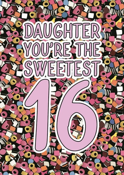 16th birthday card - Daughter - Sweets created by Quinton cards