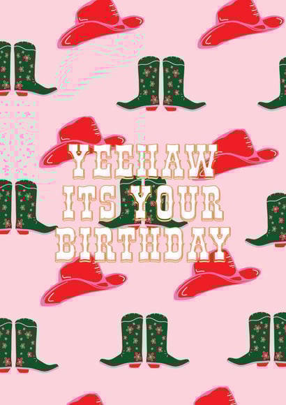 Cowgirl Boots Birthday Card For Her - Cowgirl Hat - Yeehaw Its Your Birthday created by Maddison Ball