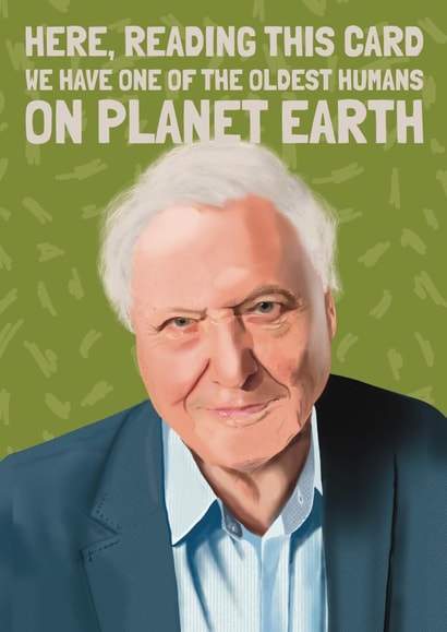 Funny Birthday Card - David Attenborough - Oldest Humans on Planet Earth created by AbiGoLucky