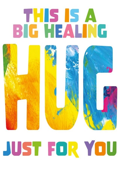 Big Healing Hug Get Well Card - Just For You - Colourful Abstract created by size3art