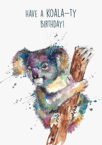 Cute Birthday Card - Have a Koala-ty Day - Pun created by Splatterworks