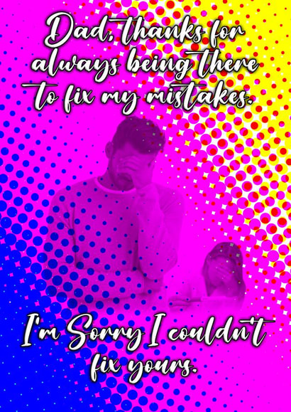 Funny Fathers Day Card for your Amazing Dad. We all make mistakes. created by Michael John Tickle
