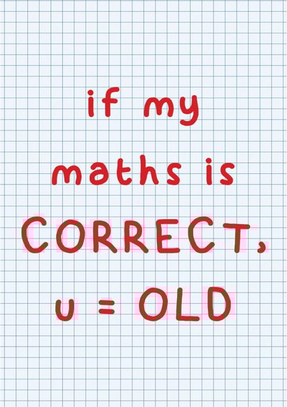 Funny Birthday Card - Primary School Maths - U=OLD created by Pick Your Cards Right