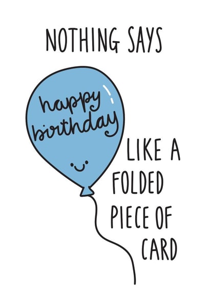 Nothing Says Happy Birthday Like A Folded Piece Of Card created by Peggs Row Prints