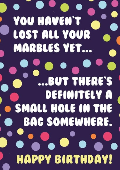 You haven't lost all your marbles...yet created by Chubby Sparrow
