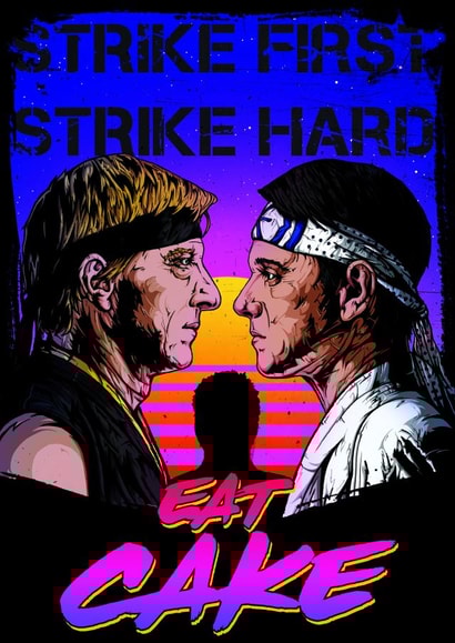 Cobra Kai inspired birthday card - Strike First, Strike Hard, Eat Cake! created by NMB Artworks