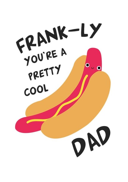Cute Father's Day Card - Frank-ly You're Pretty Cool - Hotdog created by Jessica Eyre