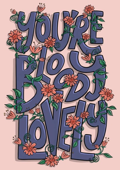 A bloody lovely card to thank a bloody lovely friend - You’re Bloody Lovely! created by Tee Ansell Draws