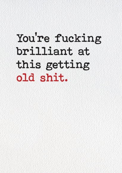 Funny Birthday Card - Getting Old Shit created by Brainbox Candy