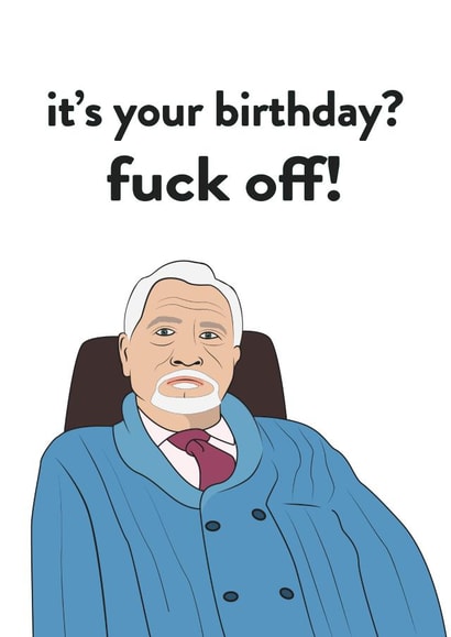 Rude birthday card of Logan Roy in Succession for friend or family! FUCK OFF created by Extra Vector