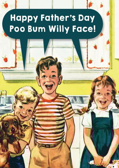 Funny Father's Day Card - Vintage Kids - Poo Bum Willy Face! created by Brainbox Candy