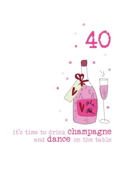40th birthday - happy birthday - time to drink champagne - dance on the table created by Dandelion Stationery