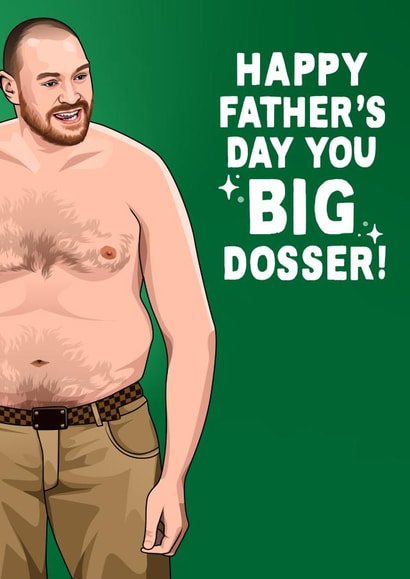 Cheeky Father's Day Card - Tyson Fury - BIG DOSSER created by All Things Banter
