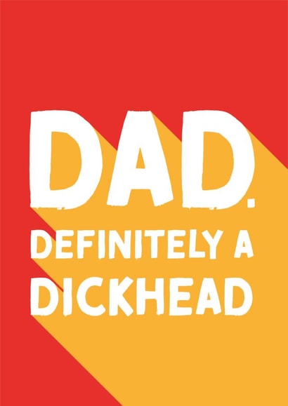 Cheeky Father's Day Card - Definitely a Dickhead created by Cards from Designers