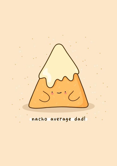 Cute Father’s Day card - nacho average dad created by Rosalie Perl