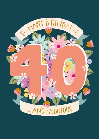 Pretty Floral 40th Birthday Card - 40 and Fabulous created by The Pattern Press