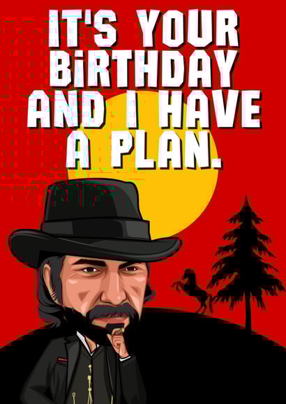 Red Dead Redemption Dutch I Have A Plan Birthday Card - Gaming - Gamer created by Designs By Andy
