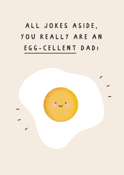 Funny Father's Day Card - All Jokes Aside, You Really Are An Egg-cellent Dad! created by Studio Mads