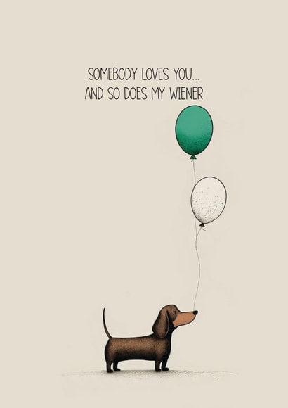 Cheeky Anniversary/Valentine's Day Card - Dachshund - So Does My Wiener created by Latte & Noir